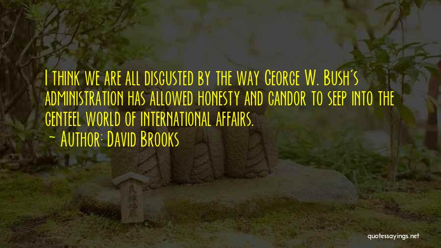 I Am Disgusted By You Quotes By David Brooks