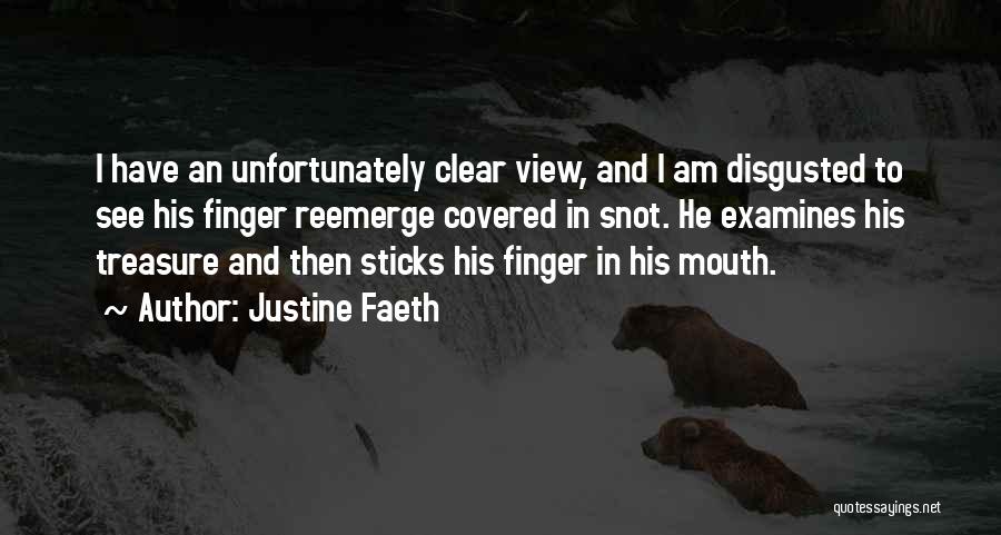 I Am Disgusted By You Quotes By Justine Faeth