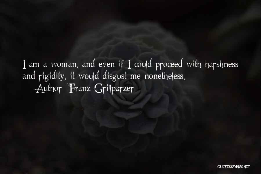 I Am Disgusting Quotes By Franz Grillparzer