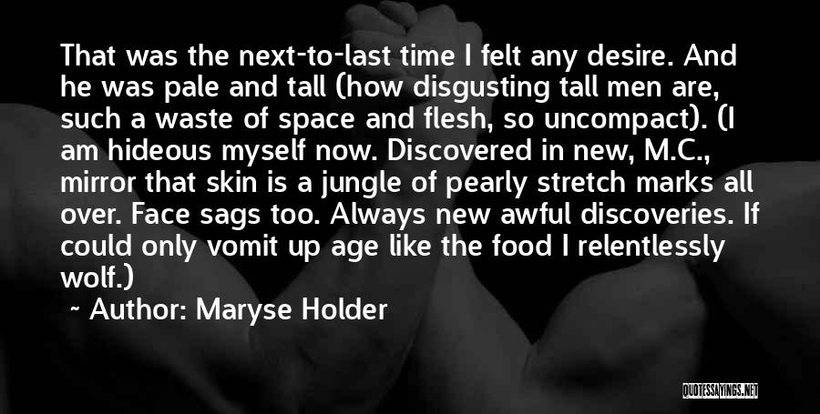 I Am Disgusting Quotes By Maryse Holder