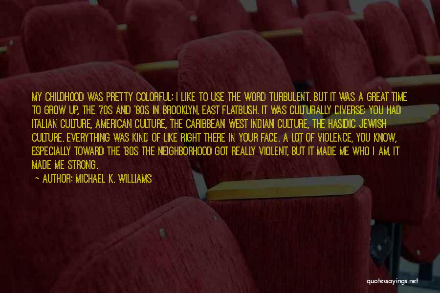 I Am Diverse Quotes By Michael K. Williams