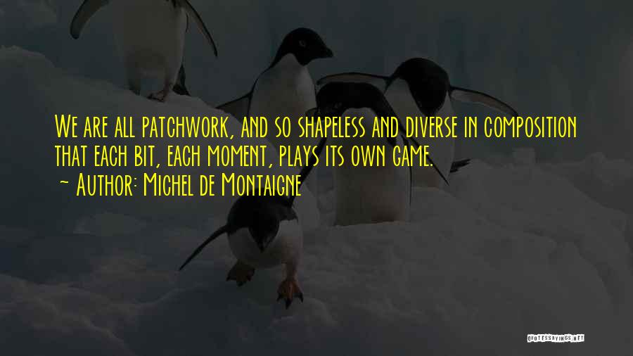 I Am Diverse Quotes By Michel De Montaigne