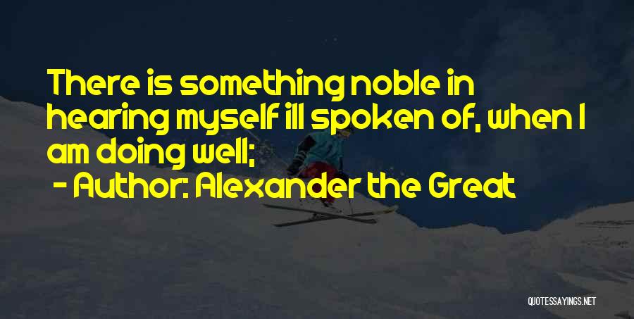 I Am Doing Well Quotes By Alexander The Great