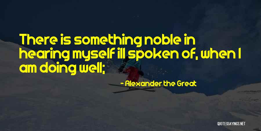 I Am Doing Well Quotes By Alexander The Great