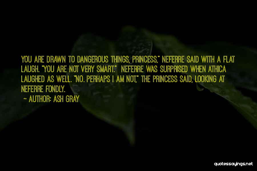 I Am Drawn To You Quotes By Ash Gray