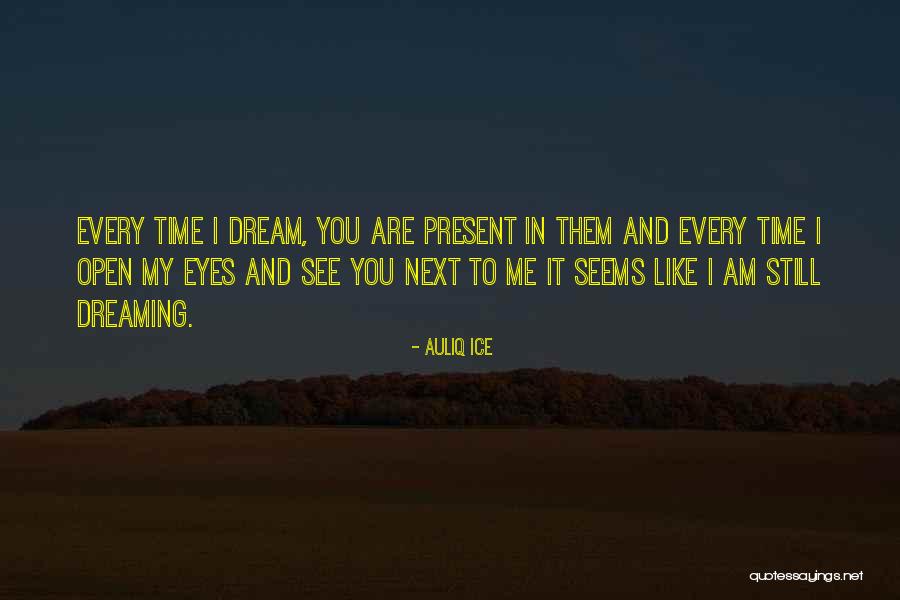 I Am Dreaming Quotes By Auliq Ice I Am Dreaming Quotes By Auliq Ice