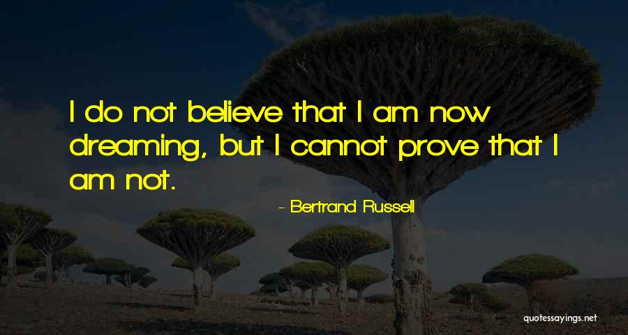 I Am Dreaming Quotes By Bertrand Russell I Am Dreaming Quotes By Bertrand Russell