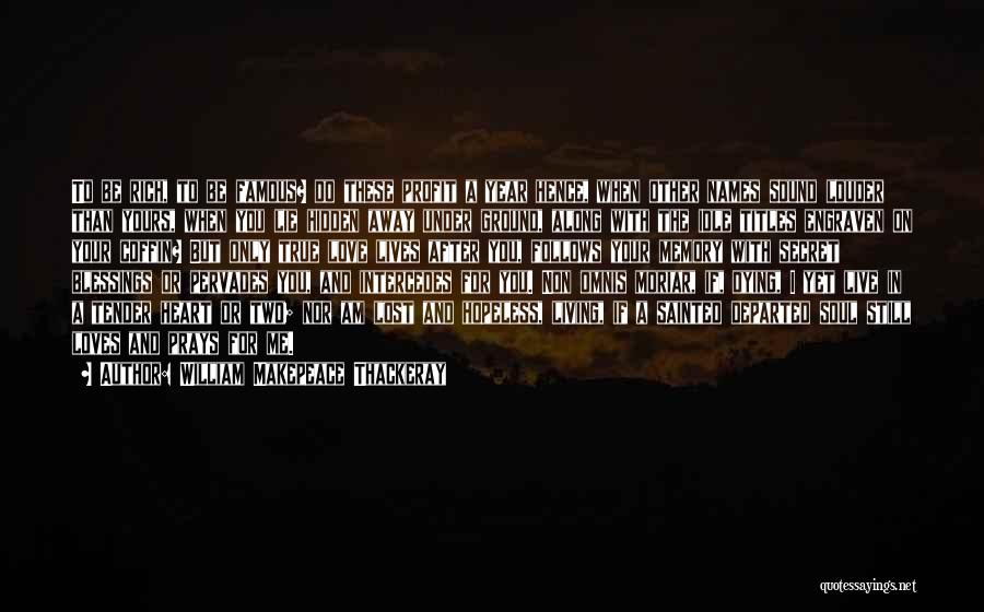 I Am Dying For Your Love Quotes By William Makepeace Thackeray