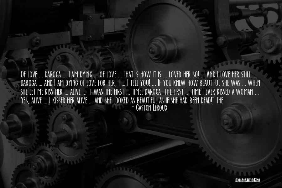 I Am Dying Love Quotes By Gaston Leroux I Am Dying Love Quotes By Gaston Leroux