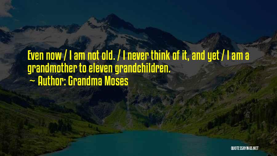I Am Eleven Quotes By Grandma Moses