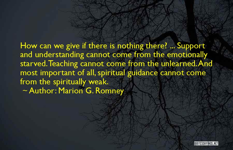 I Am Emotionally Weak Quotes By Marion G. Romney