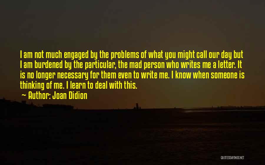 I Am Engaged Quotes By Joan Didion