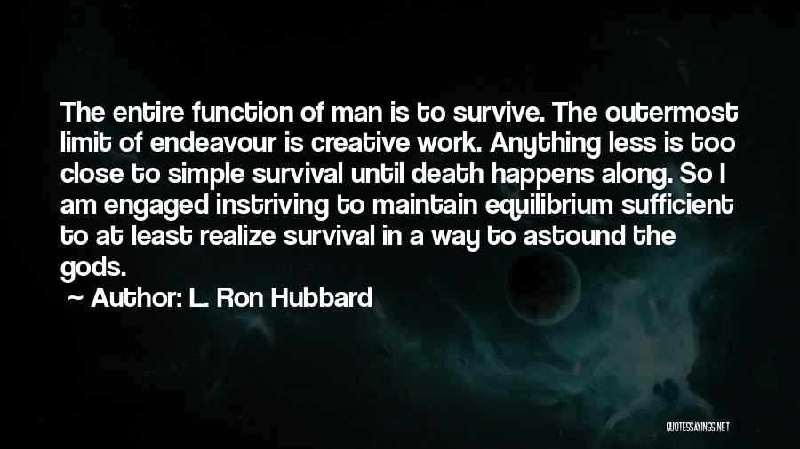 I Am Engaged Quotes By L. Ron Hubbard