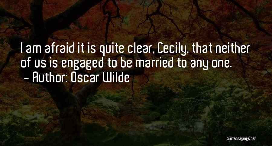 I Am Engaged Quotes By Oscar Wilde