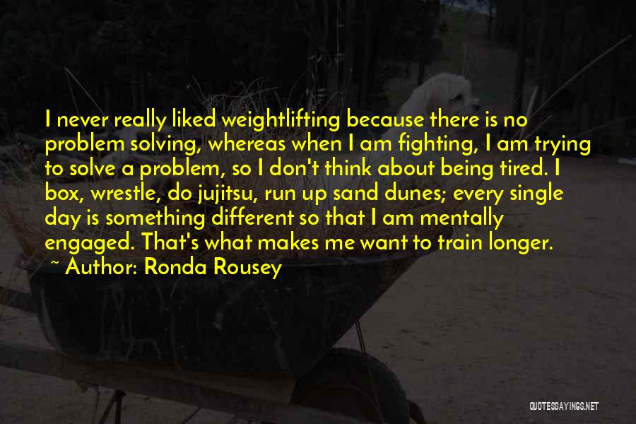 I Am Engaged Quotes By Ronda Rousey