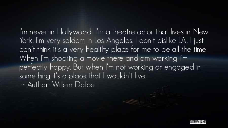 I Am Engaged Quotes By Willem Dafoe