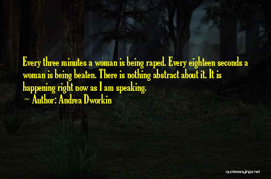 I Am Every Woman Quotes By Andrea Dworkin