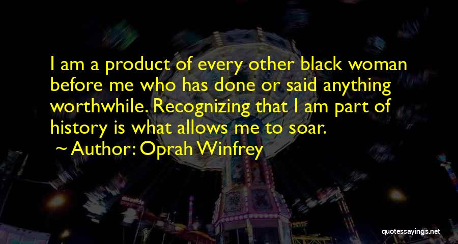 I Am Every Woman Quotes By Oprah Winfrey