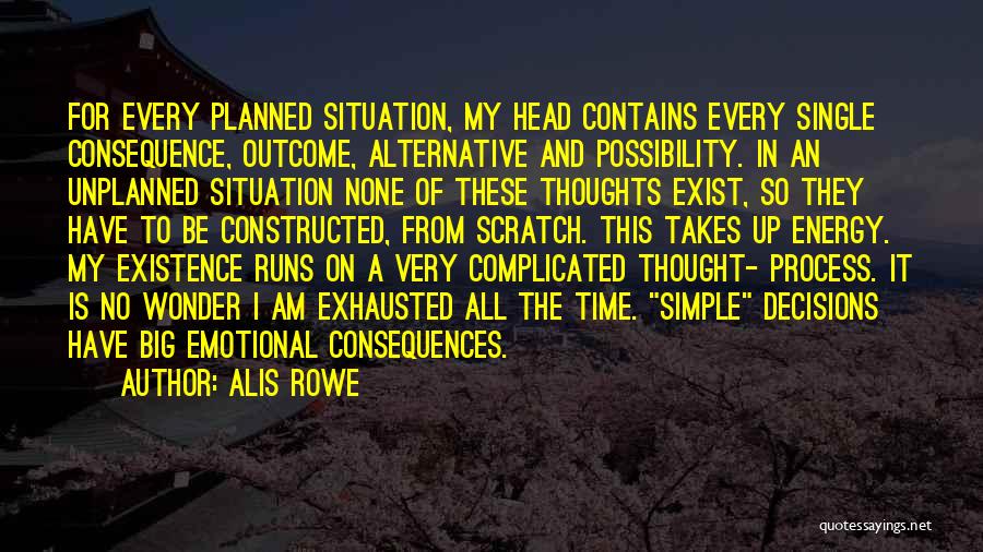 I Am Exhausted Quotes By Alis Rowe