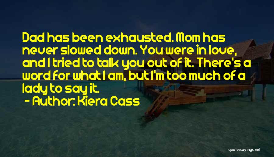 I Am Exhausted Quotes By Kiera Cass