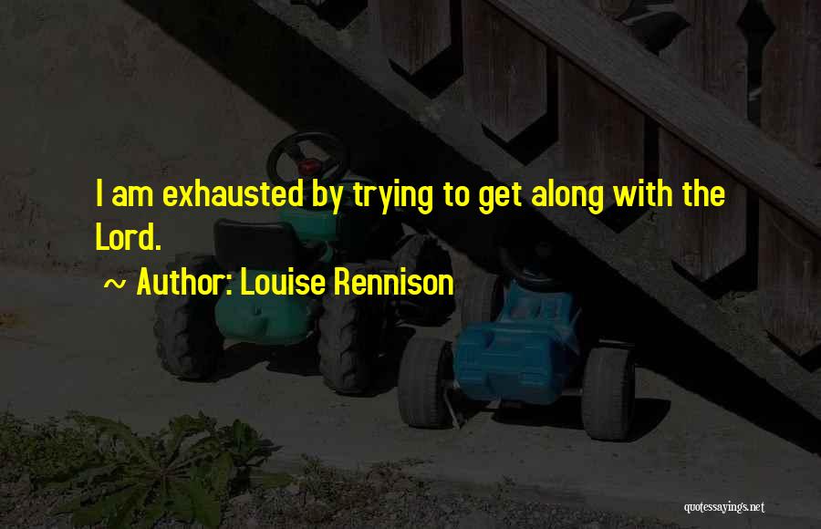I Am Exhausted Quotes By Louise Rennison