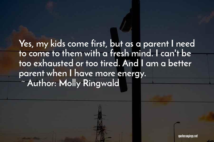 I Am Exhausted Quotes By Molly Ringwald