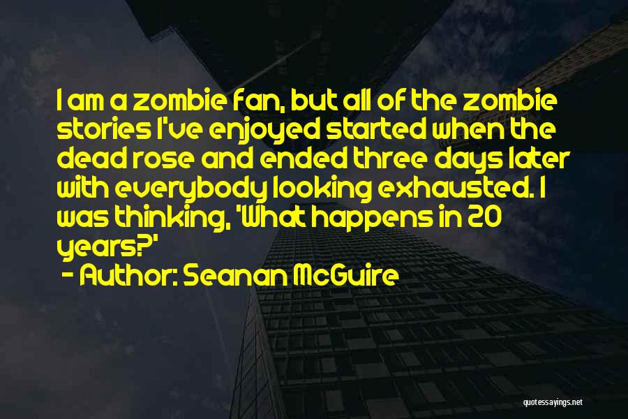 I Am Exhausted Quotes By Seanan McGuire