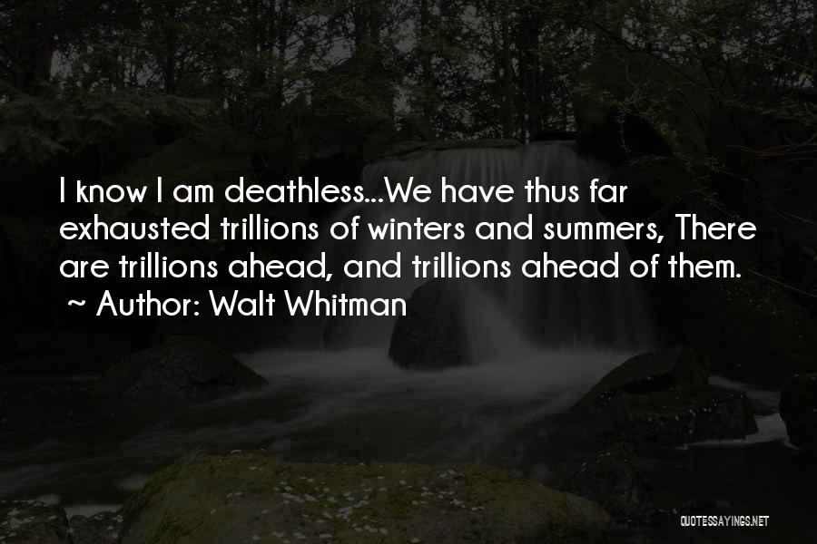 I Am Exhausted Quotes By Walt Whitman