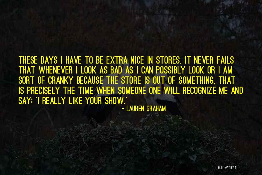 I Am Extra Quotes By Lauren Graham I Am Extra Quotes By Lauren Graham