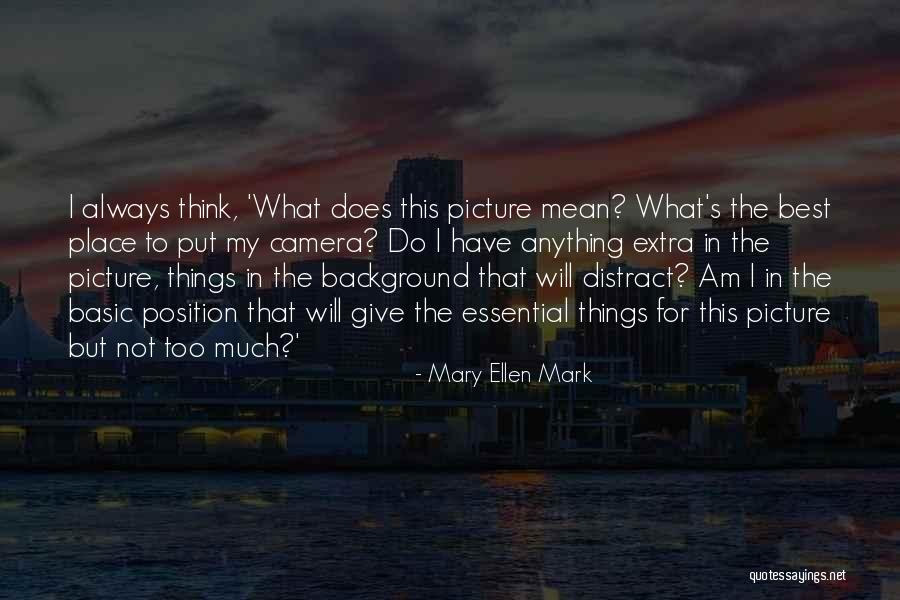 I Am Extra Quotes By Mary Ellen Mark I Am Extra Quotes By Mary Ellen Mark