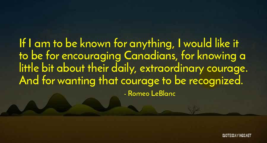 I Am Extraordinary Quotes By Romeo LeBlanc I Am Extraordinary Quotes By Romeo LeBlanc