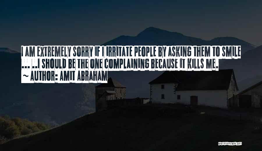 I Am Extremely Sorry Quotes By Amit Abraham