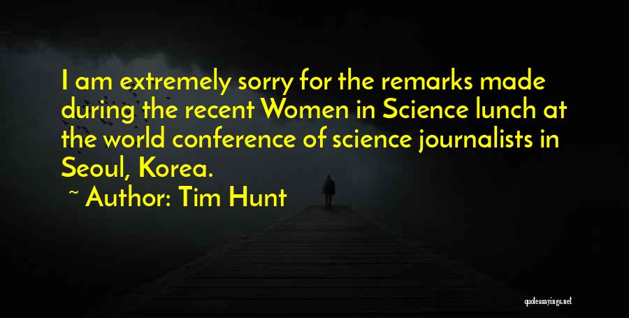 I Am Extremely Sorry Quotes By Tim Hunt