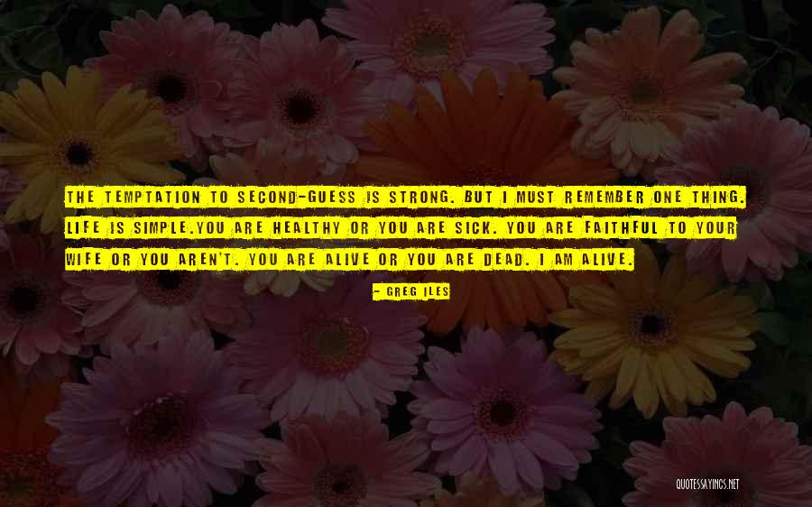 I Am Faithful Quotes By Greg Iles I Am Faithful Quotes By Greg Iles