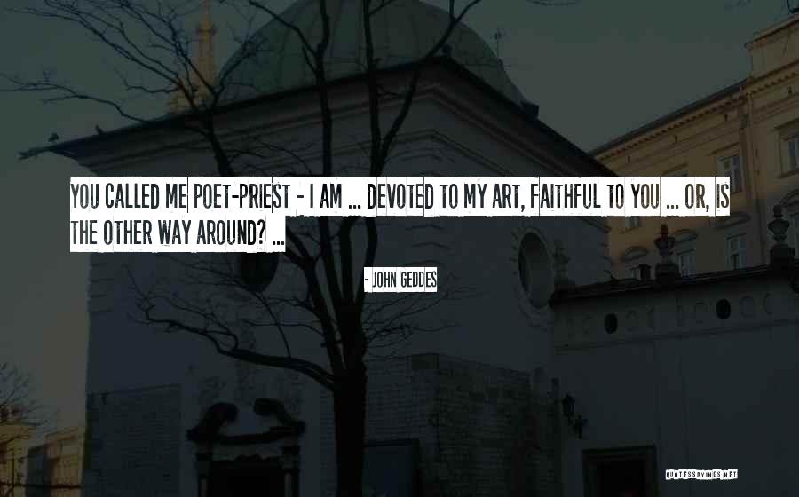 I Am Faithful Quotes By John Geddes I Am Faithful Quotes By John Geddes