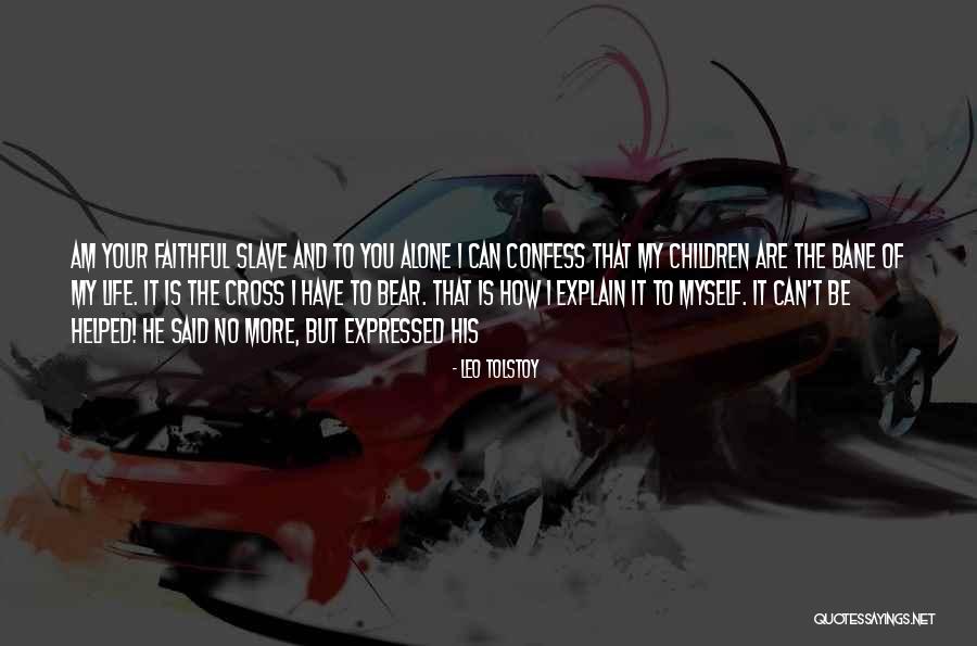 I Am Faithful Quotes By Leo Tolstoy I Am Faithful Quotes By Leo Tolstoy