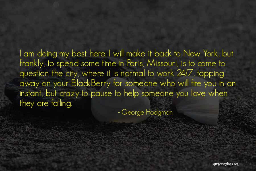 I Am Falling In Love Quotes By George Hodgman