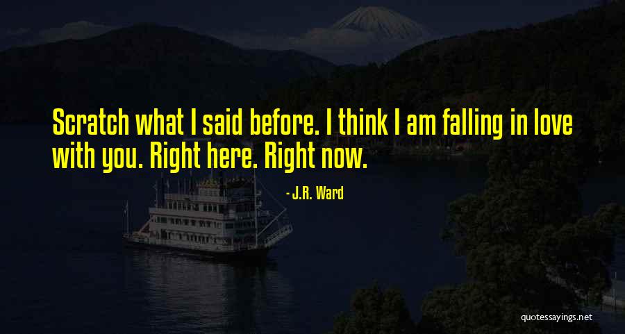 I Am Falling In Love Quotes By J.R. Ward I Am Falling In Love Quotes By J.R. Ward