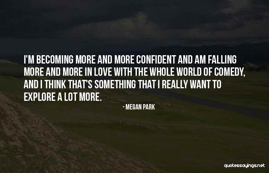 I Am Falling In Love Quotes By Megan Park I Am Falling In Love Quotes By Megan Park