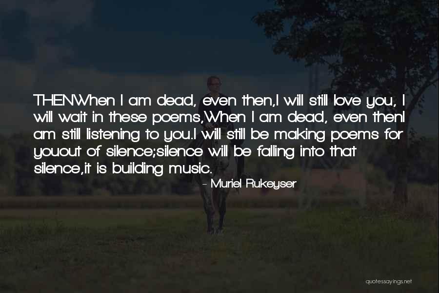 I Am Falling In Love Quotes By Muriel Rukeyser