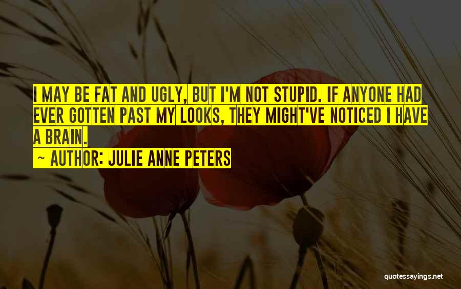 I Am Fat And Ugly Quotes By Julie Anne Peters