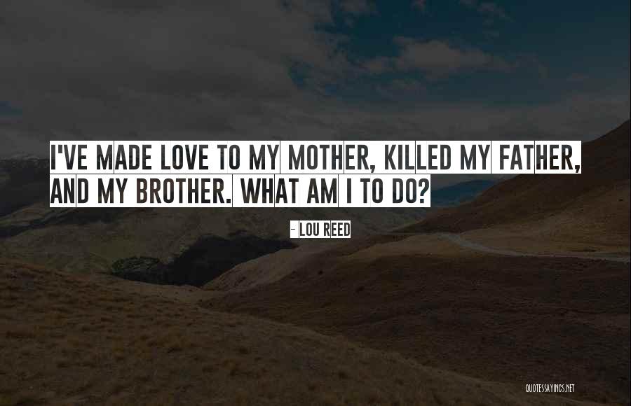 I Am Father Quotes By Lou Reed I Am Father Quotes By Lou Reed