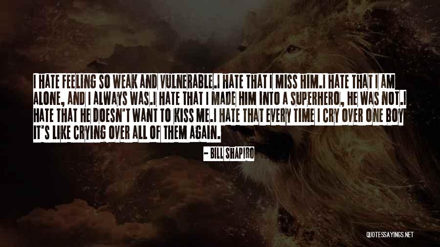 I Am Feeling Alone Quotes By Bill Shapiro I Am Feeling Alone Quotes By Bill Shapiro