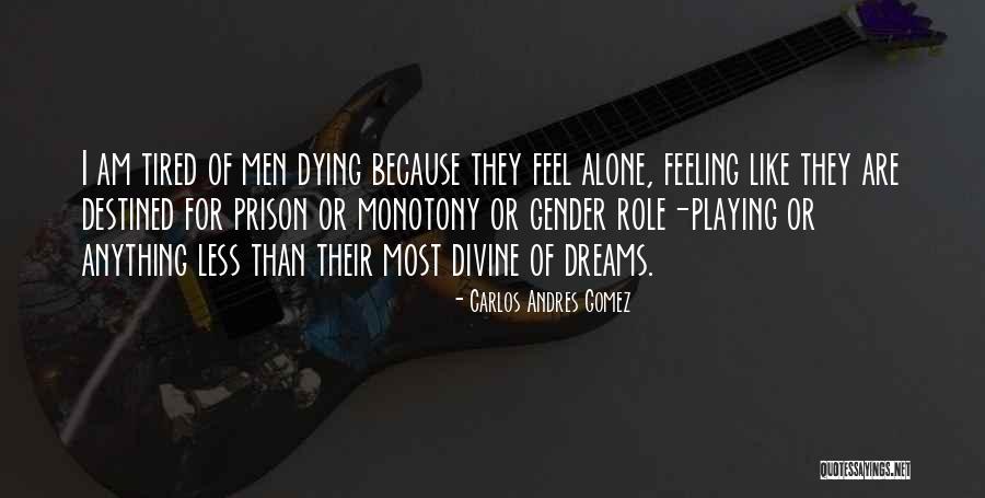 I Am Feeling Alone Quotes By Carlos Andres Gomez