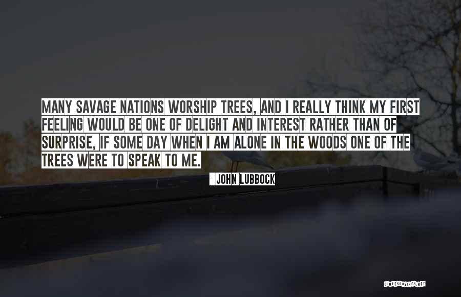 I Am Feeling Alone Quotes By John Lubbock I Am Feeling Alone Quotes By John Lubbock