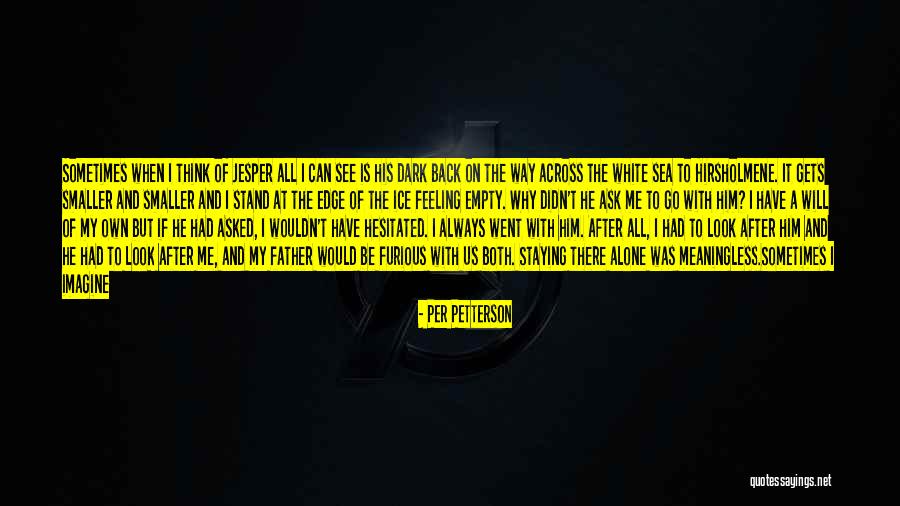 I Am Feeling Alone Quotes By Per Petterson I Am Feeling Alone Quotes By Per Petterson