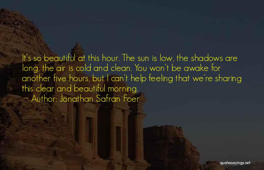 I Am Feeling Beautiful Quotes By Jonathan Safran Foer