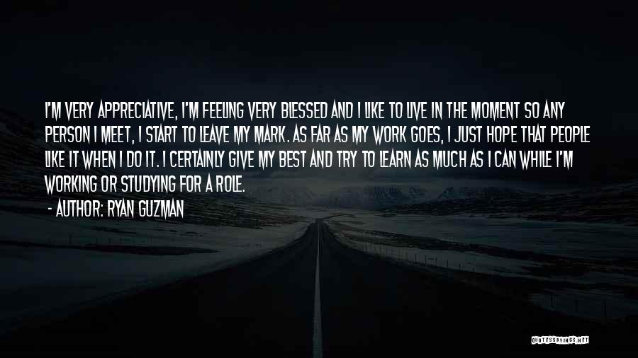 I Am Feeling Blessed Quotes By Ryan Guzman