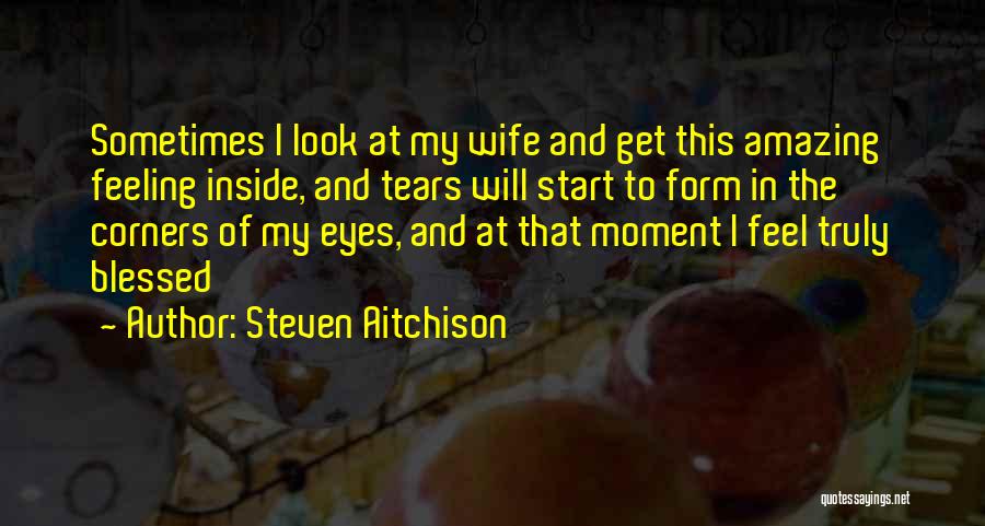 I Am Feeling Blessed Quotes By Steven Aitchison