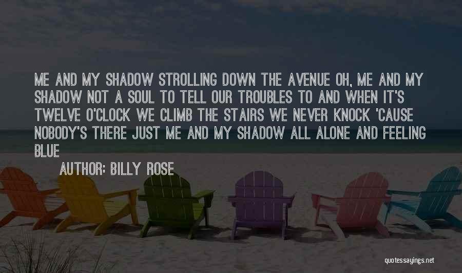 I Am Feeling Blue Quotes By Billy Rose